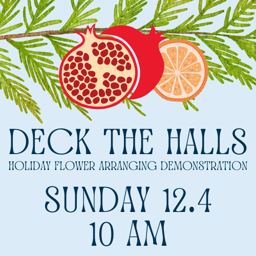 Deck the Halls - Holiday Flower Arranging Demonstration